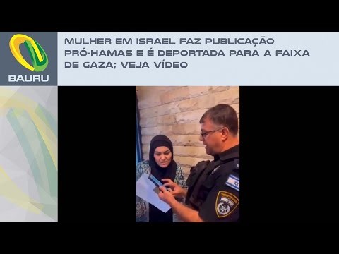 Woman in Israel posts pro-Hamas post and is deported to Gaza Strip; watch video