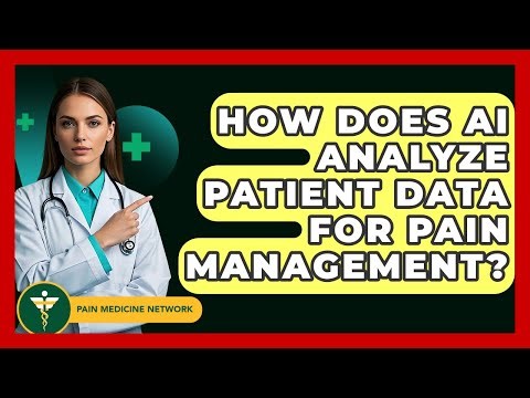 How Does AI Analyze Patient Data For Pain Management? - Pain Medicine Network