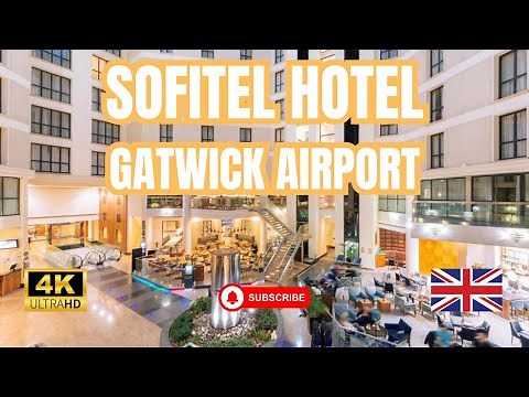 Sofitel Hotel London Gatwick – 4K Walking Tour | Airport Hotel Luxury Connected to Terminal