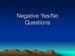 Negative Yes/No Questions - SlideServe