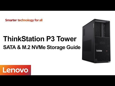 ThinkStation P3 Tower Storage Guide (SATA, M.2 NVMe)