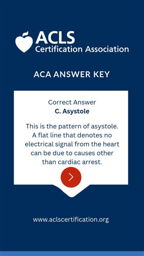🩺 ACLS Practice Test Question 10: ACA Answer Key ✅ Correct answer: C. Asystole 👉 This is the pattern of asystole. A flat line that denotes no electrical signal from the heart can be due to causes other than cardiac arrest. When this pattern is seen, the provider must ensure that the ECG leads are connected in their proper places. Loose leads, lack of power to the ECG unit, or signal gain/loss can cause a flatline reading. More ACLS practice questions coming soon—stick around and keep learning!