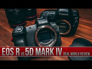 Canon EOS R - Real World Review VS Canon 5D MarkIV