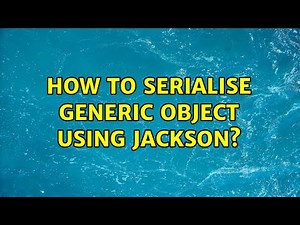 How to serialise generic object using jackson?
