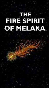 The Fire Spirit of Melaka
