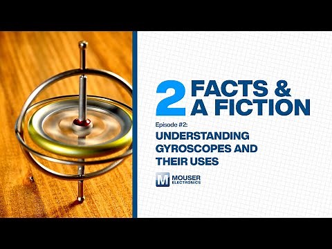 Understanding Gyroscopes and Their Uses: 2 Facts & A Fiction