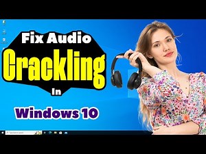 How to Fix Audio Crackling or Popping Sounds in Windows 10 PC or Laptop - 2025