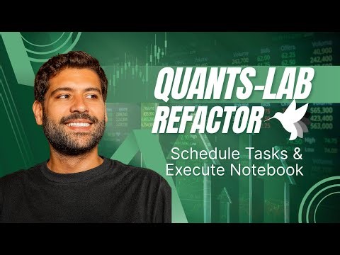 Quants-Lab Refactor, Schedule Tasks, & Execute Notebook