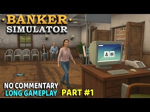Banker Simulator PART #1 | No Commentary Long Gameplay