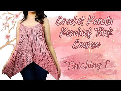 🌸 Crochet Kanata Kerchief Tank Course - Easy Square Crochet Top : Finishing 1