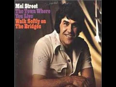 Walk Softly On The Bridges~Mel Street.wmv