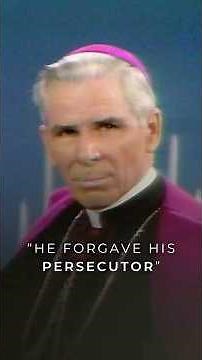 Fulton Sheen: He Forgave His Persecutor