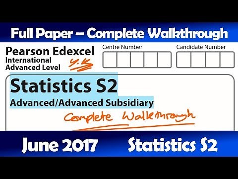 Edexcel IAL Maths - June 2017 Paper S2 - Complete Walkthrough (WST02)