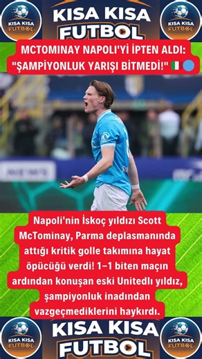 MCTOMINAY NAPOLI'Yİ İPTEN ALDI: "ŞAMPİYONLUK YARIŞI BİTMEDİ!" 🇮🇹🔵