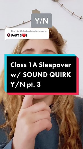 Class 1A Sleepover w/ SOUND QUIRK Y/N pt. 3