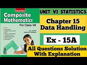 Composite Mathematics Class 7|Chapter 15 Exercise 15A Data Handling | S.K. Gupta and Anubhuti Gangal