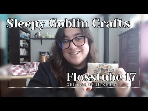 Flosstube 17 - One Year of Stitching!