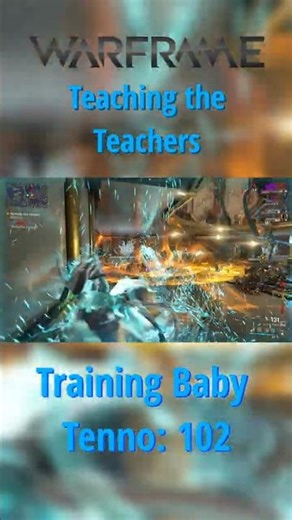 A lesson in teaching [Warframe: Training Baby Tenno 102]