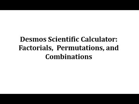 Factorials, Permutations and Combinations on the Desmos Scientific Calculator