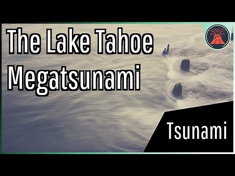 Buried by a 330 Foot Wall of Water; The Lake Tahoe Megatsunami
