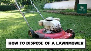 How to Dispose of a Lawn Mower