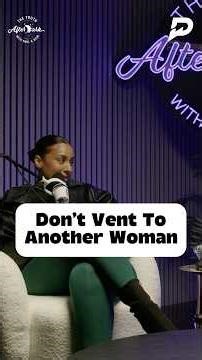 Don’t Vent To Other Women.