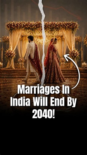 Marriages In India Will END By 2040?!