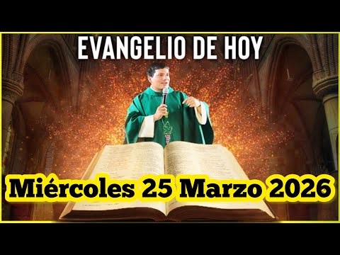EVANGELIO DE HOY Miércoles 25 Marzo 2026 con el Padre Marcos Galvis
