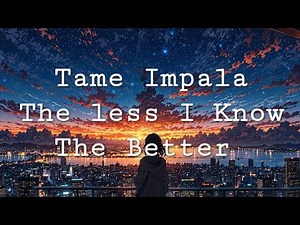 The Less I Know The Better | Tame Impala | Lyrics video