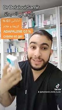 Dr Belaloui Samir : adapalene 0.1 % gel et crème أدابالين هلام و كريمة - لعلاج مشاكل حبوب البشرة