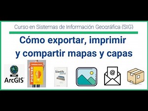 Video 9. Cómo exportar, imprimir y compartir mapas y capas en Arcmap