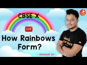 How Rainbows Form? Understand the Formation of a Rainbow | CBSE Class 10 | @Vedantu Class 9 and 10 Video Lecture
