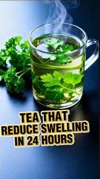 Tea That Helps Reduce Swelling in 24 Hours