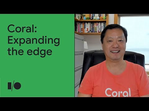 Coral: Expanding the edge AI landscape | Session