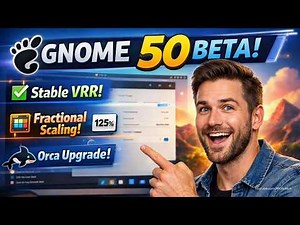 GNOME 50 Beta: Stable VRR, Fractional Scaling & Orca Upgrade!
