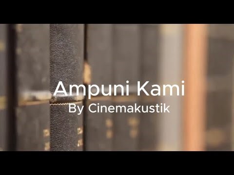 Ampuni Kami (Official Video & Music Cinemakustik)