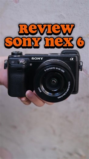 Review Sony Nex 6: Máy ảnh hoàn hảo cho du lịch