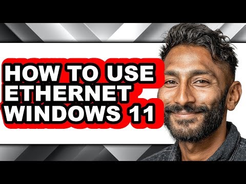 How to Use Ethernet Windows 11 (full Guide)