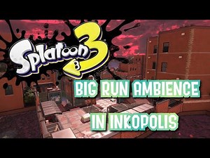 Big Run Ambience in Inkopolis for 30 minutes [Splatoon 3]