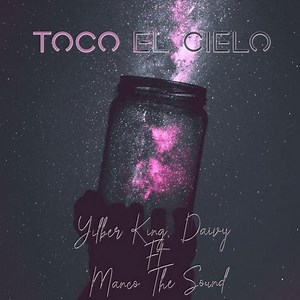 Yilber King, Dayvi Ft Manco The Sound - Toco El Cielo (Dayvi Remix)
