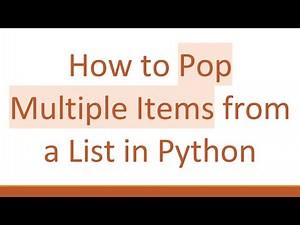 How to Pop Multiple Items from a List in Python