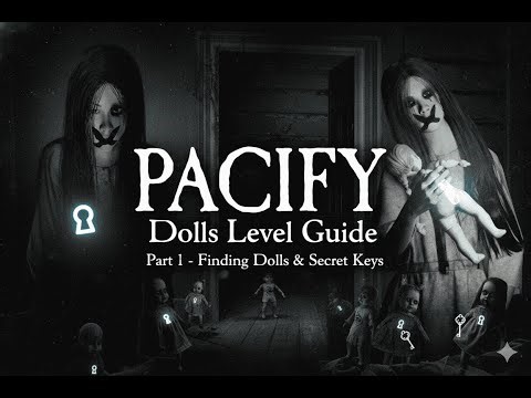 Pacify Dolls Level Guide: Part 1 - Finding Dolls & Secret Keys.