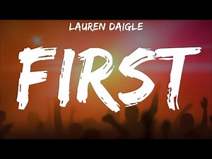 Lauren Daigle ~ First # lyrics