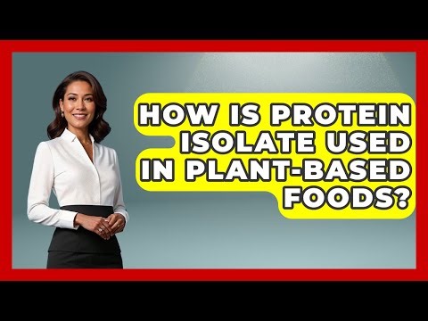 How Is Protein Isolate Used In Plant-based Foods? - Farm Wealth Network