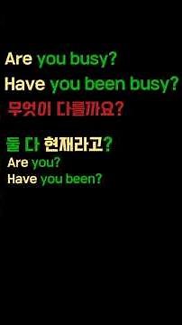Are you busy? Have you been busy? What is the difference? - (AS-2-2)