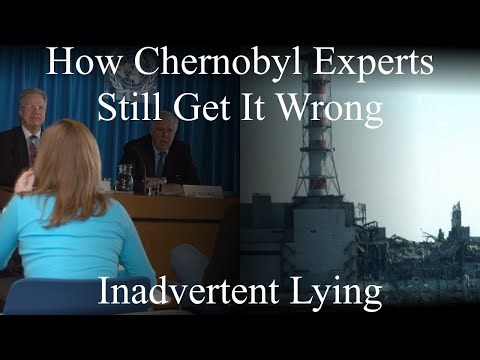 How Chernobyl Experts Still Get It Wrong - Inadvertent Lying