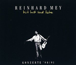 Reinhard Mey - Mit Lust Und Liebe - Konzerte '90/91