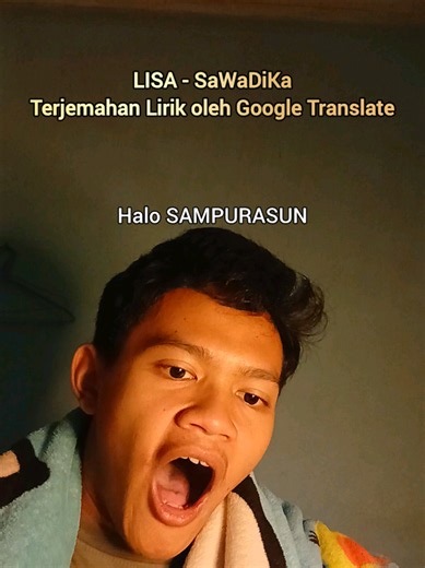 SAWADIKA HALO?... LISA - SaWaDiKa Terjemahan Lirik oleh Google Translate #fypdong #masukberandafyp #lisa #sawadika #kipasangin