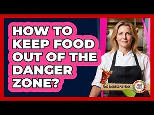 How To Keep Food Out Of The Danger Zone?