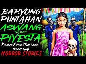 BARYONG PUNTAHAN NG ASWANG TUWING PIYESTA | Kwentong Aswang | True Story